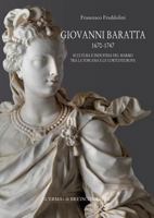 Giovanni Baratta 1670-1747. Scultura E Industria del Marmo Tra La Toscana E Le Corti D'Europa 8882659259 Book Cover