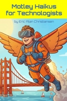 Motley Haikus for Technologists B0H2BC9KZ1 Book Cover