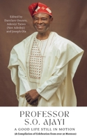 Professor S.O. Ajayi: A Good Life Still in Motion B09WH7ZKMP Book Cover