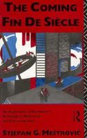The Coming Fin De Siecle: An Application of Durkheim's Sociology to Modernity and Postmodernism 0415048389 Book Cover