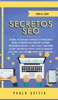 Secretos SEO para el 2020: Descubre las estrategias avanzadas de optimizaci�n de motores de b�squeda para marketing en Internet incre�blemente rentables. La gu�a #1 para Ganar dinero en l�nea para ing 1989626815 Book Cover