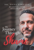 My Journey Through Shame: All I wanted was to love God and serve His children. B0FHGZVCQT Book Cover