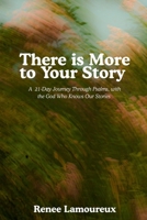 There Is More to Your Story: A 21-Day Journey Through Psalms, with the God Who Knows Our Stories B0HGTMJXVV Book Cover