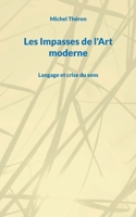 Les Impasses de l'Art moderne: Langage et crise du sens 2322541052 Book Cover