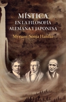 M�stica en la filosof�a alemana y japonesa: Schelling, Hegel, Nishitani B08MVKYPCT Book Cover