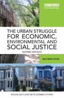 The Urban Struggle for Economic, Environmental and Social Justice: Deepening Their Roots 0415785448 Book Cover