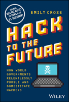 Hack to the Future: The Us Government's Relentless Pursuit of Hackers 1394169825 Book Cover