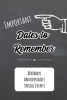 Important Dates to Remember: Birthdays, Anniversaries, Special Events: Record Special Dates | Reminder Book | Month-by-Month Organizer B083XX48W8 Book Cover