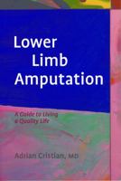 Lower Limb Amputation: A Guide to Living a Quality Life 1932603247 Book Cover