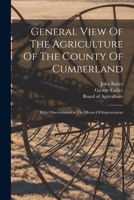 General View Of The Agriculture Of The County Of Cumberland: With Observations On The Means Of Improvement B0BQFVDN3Y Book Cover