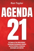 Agenda 21: An Expose of the United Nations' Sustainable Development Initiative and the Forfeiture of American Sovereignty and Liberties 1530674441 Book Cover