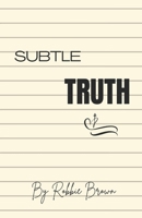 Subtle Truth B0BKY3L1CF Book Cover