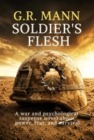 Soldier's Flesh: A Psychological War Thriller About Fear, Power, and Survival B0HC87ZF3C Book Cover