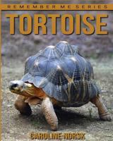 Tortoise: Amazing Photos & Fun Facts Book about Tortoise for Kids 1530376092 Book Cover