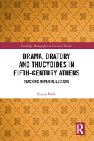 Drama, Oratory and Thucydides in Fifth-Century Athens: Teaching Imperial Lessons 1032474734 Book Cover