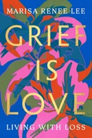 Grief Is Love: Living with Loss 0306926024 Book Cover
