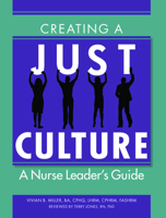 Creating a Just Culture: A Nurse Leader's Guide 1601467656 Book Cover