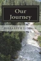 Our Journey: Surviving Our Lives With The Help of God 1985667665 Book Cover