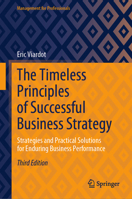The Timeless Principles of Successful Business Strategy: Strategies and Practical Solutions for Enduring Business Performance (Management for Professionals) 303214616X Book Cover