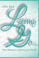 Letting Go: Second Edition: One Woman's Journey to Faith 1505813786 Book Cover
