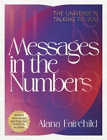 Messages in the Numbers: The Universe is Talking to You 0738748420 Book Cover