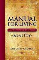 Manual For Living: Reality, A User's Guide to the Meaning of Life 0984093095 Book Cover
