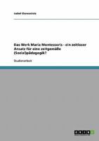 Das Werk Maria Montessoris - ein zeitloser Ansatz für eine zeitgemäße (Sozial)pädagogik? 3638657914 Book Cover