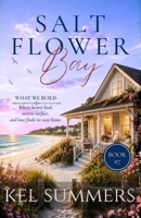 What We Build (Salt Flower Bay Book 7): A Later-in-Life, Small-Town, Women's Fiction, Sweet & Inspirational Romance Series of Second Chances and New Beginnings B0H7QJ4PFT Book Cover