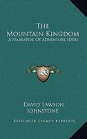 The Mountain Kingdom: A Narrative Of Adventure 124122918X Book Cover