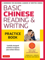 Basic Mandarin Chinese - Reading & Writing Practice Book: A Workbook for Beginning Learners of Written Chinese (MP3 Audio CD and Printable Flash Cards Included) 0804847274 Book Cover