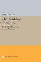 The Tradition of Return: The Implicit History of Modern Literature 0691612366 Book Cover