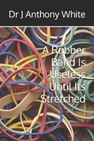A Rubber Band Is Useless Until Its Stretched B0F84FFFKB Book Cover