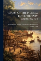 Report of the Pilgrim Tercentenary Commission 1275258352 Book Cover