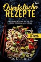 Orientalische Rezepte: Das orientalische Kochbuch, für die orientalische Küche B086Y3SDJH Book Cover