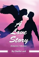 A Love Story Between 2 Worlds! 1669840204 Book Cover