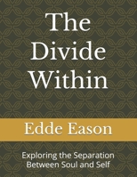 The Divide Within: Exploring the Separation Between Soul and Self B0GZF2CDXP Book Cover
