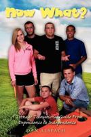 Now What?: A Teenage Transitional Guide from Dependence to Independence 1470087197 Book Cover