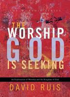 The Worship God Is Seeking 0764215698 Book Cover