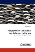 Polycentrism in national spatial plans in Europe: towards a common spatial vision? 3838365623 Book Cover