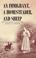 An Immigrant, A Homesteader, and Sheep 1647536146 Book Cover