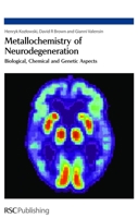 Metallochemistry of Neurodegeneration: Biological, Chemical and Genetic Aspects 0854043608 Book Cover