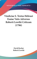 Vindiciae S. Textus Hebraei Esaiae Vatis Adversus Roberti Lowthi Criticam 1104522756 Book Cover