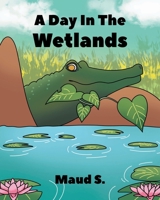 A Day In The Wetlands 1636921086 Book Cover