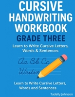 Cursive Handwriting Workbook Grade Three: Cursive Handwriting Worksheet Free B08BDMH68H Book Cover