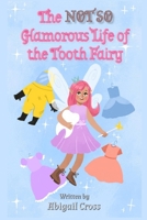 The NOT SO Glamorous Life of the Tooth Fairy B08QS68YMS Book Cover