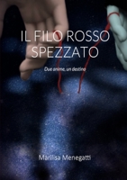 IL FILO ROSSO SPEZZATO: Due anime, un Destino 1716254108 Book Cover