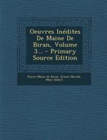 Oeuvres Inédites De Maine De Biran, Volume 3 102159069X Book Cover