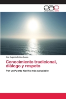 Conocimiento Tradicional, Dialogo y Respeto 3659092908 Book Cover