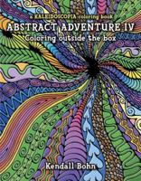 Abstract Adventure IV; Coloring Outside the Box: A Kaleidoscopia Coloring Book 0929636988 Book Cover