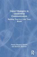 Game Changers in Leadership Communication: Building Trust in a Low Trust World 104107395X Book Cover